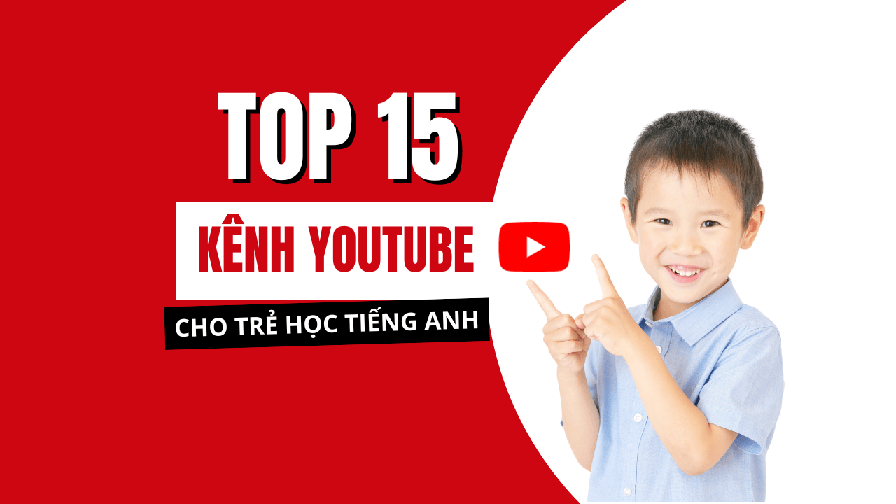 top 15 kenh youtube cho tre hoc tieng anh hieu qua